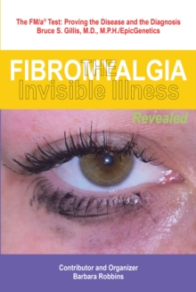 Fibromyalgia : The Invisible Illness, Revealed