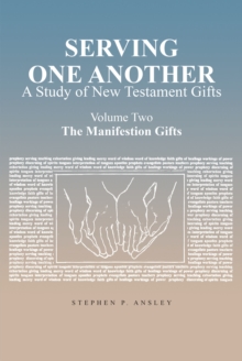 Serving One Another : A Study of New Testament Gifts: Volume Two: The Manifestation Gifts