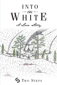 Into the White : A Love Story