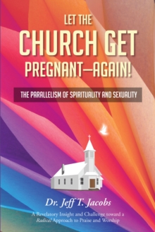 Let the Church Get Pregnant - Again! : The Parallelism of Spirituality and Sexuality