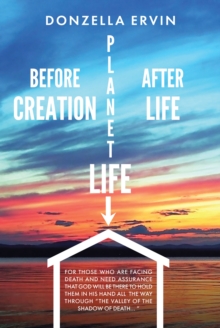 Before Creation, Planet Life, After Life