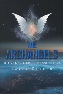 The Archangels : Heaven's Earth Messenger