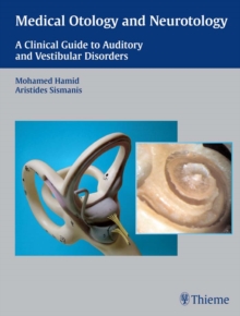 Medical Otology and Neurotology : A Clinical Guide to Auditory and Vestibular Disorders