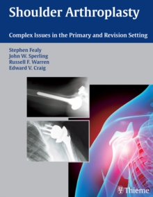 Shoulder Arthroplasty : Complex Issues in the Primary and Revision Setting