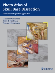 Photo Atlas of Skull Base Dissection : Techniques and Operative Approaches