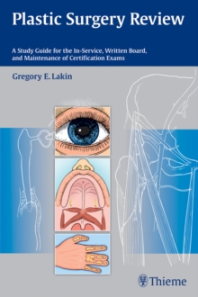 Plastic Surgery Review : A Study Guide for the In-Service, Written Board, and Maintenance of Certification Exams