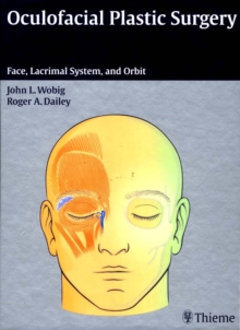 Oculofacial Plastic Surgery : Face, Lacrimal System, and Orbit