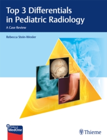 Top 3 Differentials in Pediatric Radiology : A Case Review