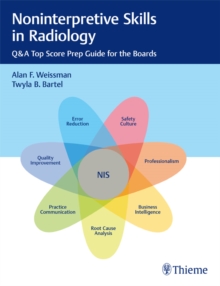 Noninterpretive Skills in Radiology : Q&A Top Score Prep Guide for the Boards