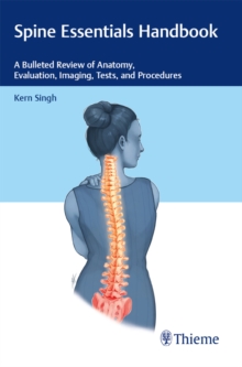 Spine Essentials Handbook : A Bulleted Review of Anatomy, Evaluation, Imaging, Tests, and Procedures