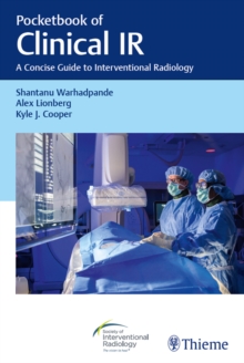 Pocketbook of Clinical IR : A Concise Guide to Interventional Radiology