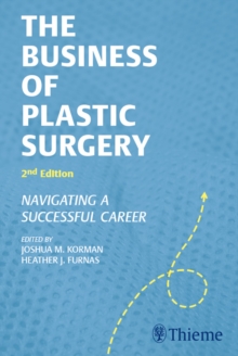 The Business of Plastic Surgery : Navigating a Successful Career