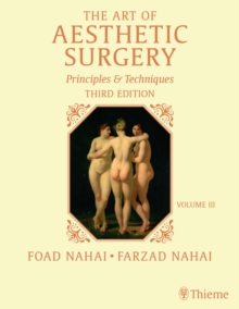 The Art of Aesthetic Surgery: Breast and Body Surgery, Third Edition - Volume 3 : Principles and Techniques