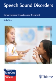 Speech Sound Disorders : Comprehensive Evaluation and Treatment