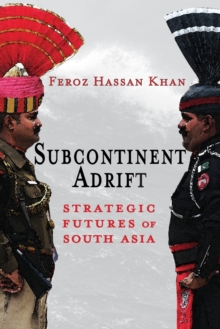 Subcontinent Adrift : Strategic Futures of South Asia