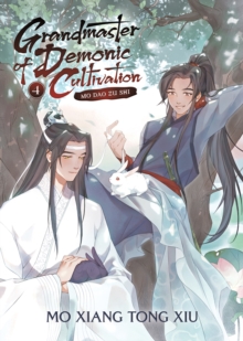 Grandmaster of Demonic Cultivation: Mo Dao Zu Shi (Novel) Vol. 4