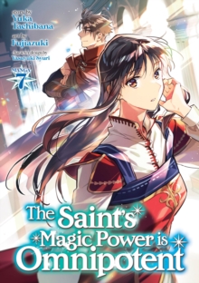 The Saint's Magic Power is Omnipotent (Manga) Vol. 7