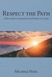 Respect the Path : A Recovery Companion for Women in Crisis