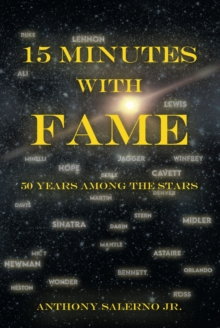 15 Minutes With Fame : 50 Years Among the Stars