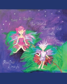 Pinky & Twinky : The Untold Story of the Tooth Fairy Twins