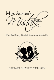 Miss Austen's Mistake : The Real Story Behind Sense and Sensibility