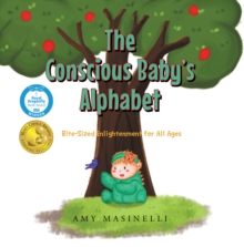 The Conscious Baby's Alphabet : Bite-Sized Enlightenment for All Ages