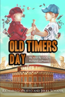 Old Timers Day : As told by GOD to Richard LoPresto