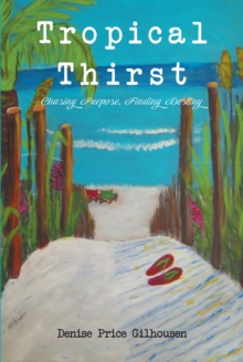 Tropical Thirst : Chasing Purpose, Finding Destiny