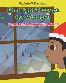 The Light Through the Windows : (Jesus is the Light of the World)