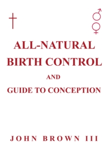 All-Natural Birth Control and Guide to Conception