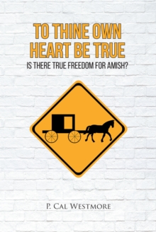 To Thine Own Heart Be True : Is There True Freedom for Amish?