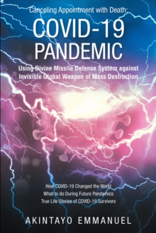 Canceling Appointment with Death : COVID-19 Pandemic: Using Divine Missile Defense System against Invisible Global Weapon of Mass Destruction