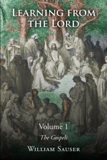 Learning from the Lord : The Gospels: Volume 1