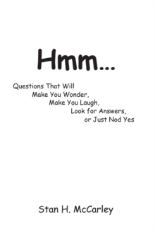 Hmm... : Questions That Will Make You Wonder, Make You Laugh, Look For Answers, or Just Nod Yes