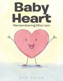 Baby Heart : Remembering Who I am