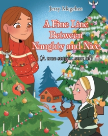 A Fine Line Between Naughty and Nice : (A true story...sort of)