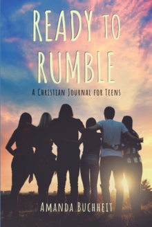 Ready to Rumble : A Christian Journal for Teens