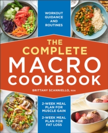 The Complete Macro Cookbook : 2-Week Meal Plan For Muscle Gain, 2-Week Meal Plan For Fat Loss, Workout Guidance And Routines