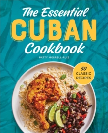 The Essential Cuban Cookbook : 50 Classic Recipes