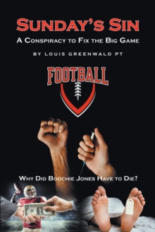 Sunday's Sin : A Conspiracy to Fix the Big Game: Why Did Boochie Jones Have To Die?