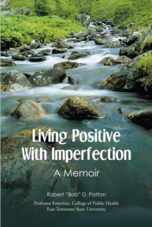 Living Positive With Imperfection : A Memoir