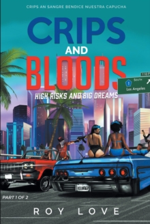 Crips And Bloods : High Risk and Big Dreams: Part 1 of 2