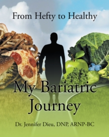 My Bariatric Journey : From Hefty to Healthy