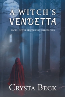 A Witch's Vendetta : Book 1 of the Moonlight Chronicles