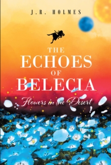 The Echoes of Belecia : Flowers in the Desert