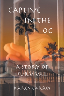 Captive in the OC : A Story of Survival