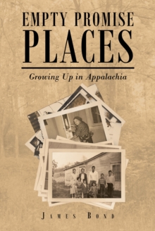 Empty Promise Places : Growing Up in Appalachia