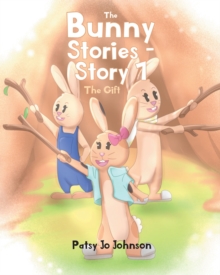 The Bunny Stories - Story 1 : The Gift