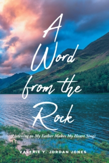 A Word from the Rock : (Listening to My Father Makes My Heart Sing)