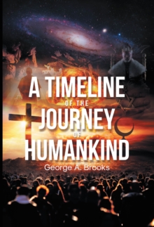 A Timeline of The Journey of Humankind : From Nothingness to Modern Era, a Western Civilization Perspective